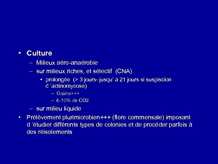  • Culture – Milieux aéro-anaérobie – sur milieux riches, et sélectif (CNA) •