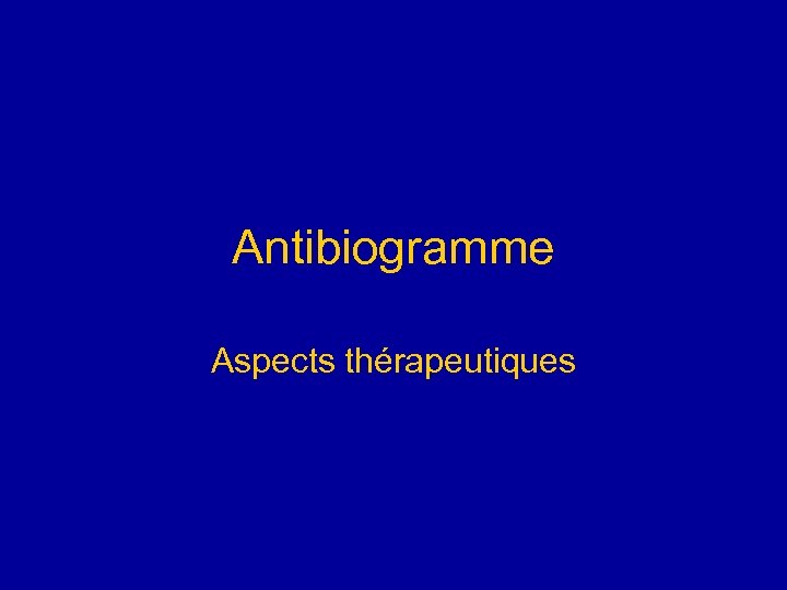 Antibiogramme Aspects thérapeutiques 