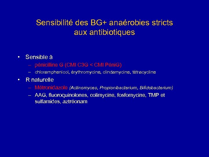 Sensibilité des BG+ anaérobies stricts aux antibiotiques • Sensible à – pénicilline G (CMI