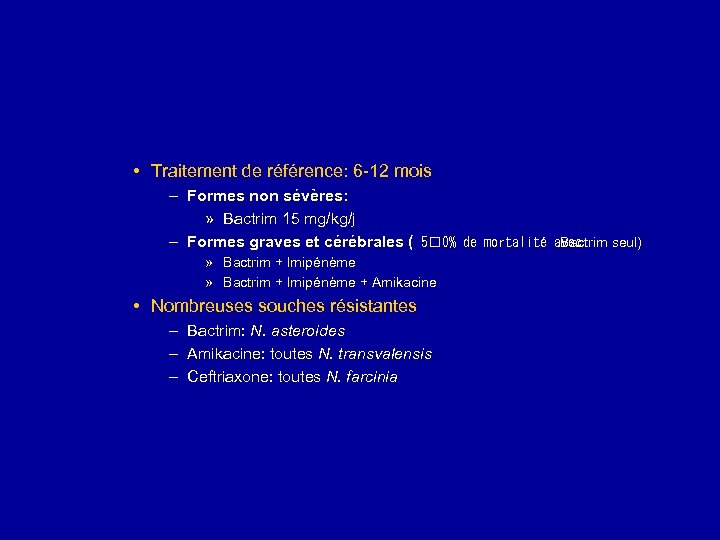  • Traitement de référence: 6 -12 mois – Formes non sévères: » Bactrim