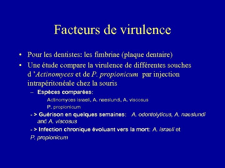 Facteurs de virulence • Pour les dentistes: les fimbriae (plaque dentaire) • Une étude
