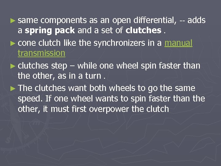 ► same components as an open differential, -- adds a spring pack and a