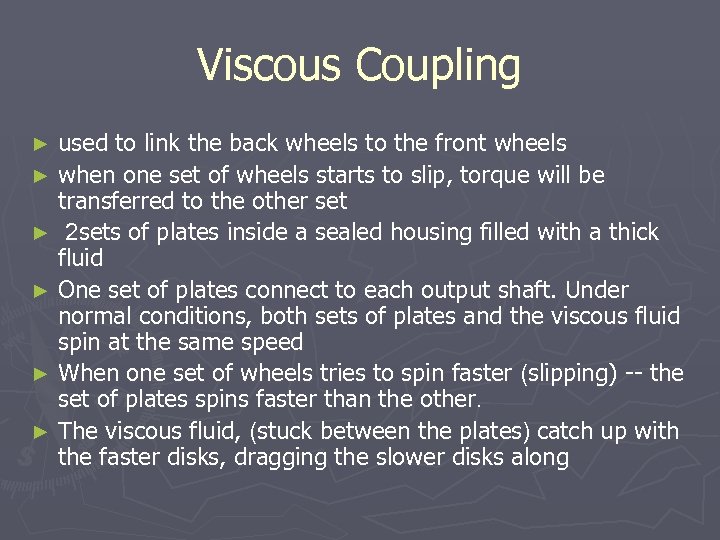 Viscous Coupling used to link the back wheels to the front wheels ► when