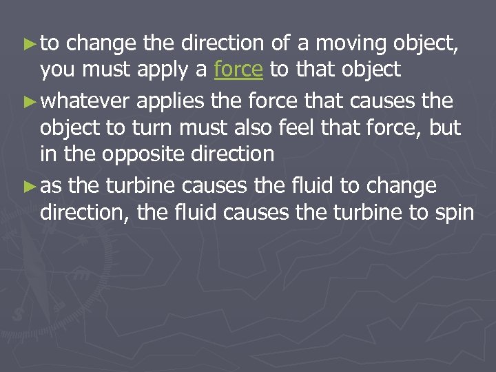 ► to change the direction of a moving object, you must apply a force