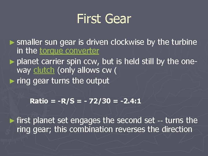First Gear ► smaller sun gear is driven clockwise by the turbine in the