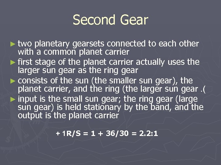 Second Gear ► two planetary gearsets connected to each other with a common planet