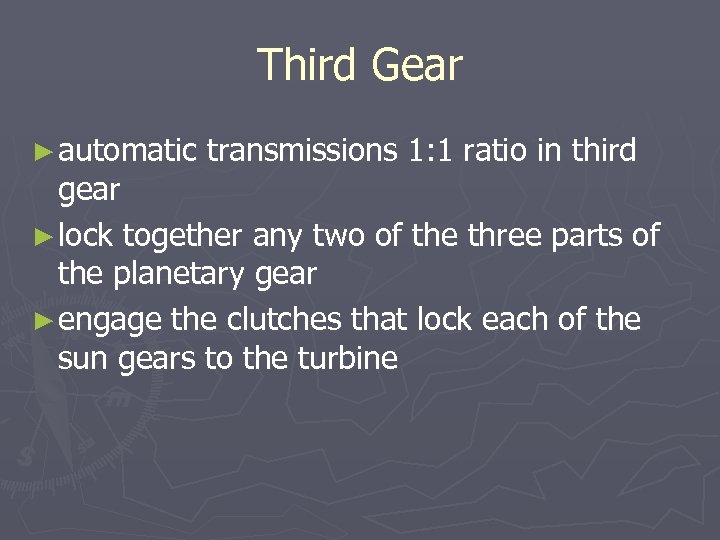 Third Gear ► automatic transmissions 1: 1 ratio in third gear ► lock together