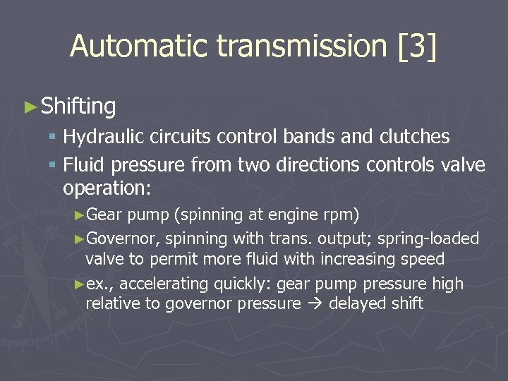 Automatic transmission [3] ► Shifting § Hydraulic circuits control bands and clutches § Fluid