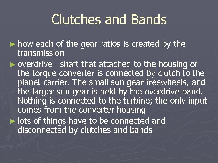 Clutches and Bands ► how each of the gear ratios is created by the