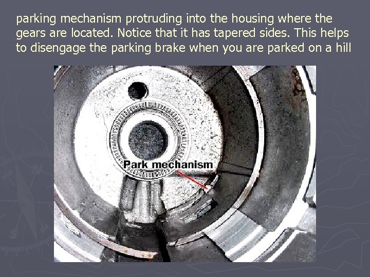 parking mechanism protruding into the housing where the gears are located. Notice that it