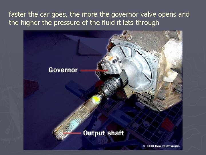 faster the car goes, the more the governor valve opens and the higher the