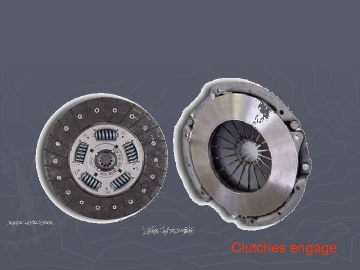 Clutches engage 