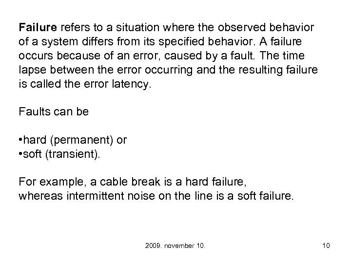 Failure refers to a situation where the observed behavior of a system differs from