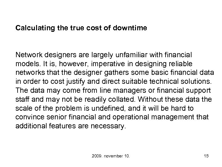 Calculating the true cost of downtime Network designers are largely unfamiliar with financial models.