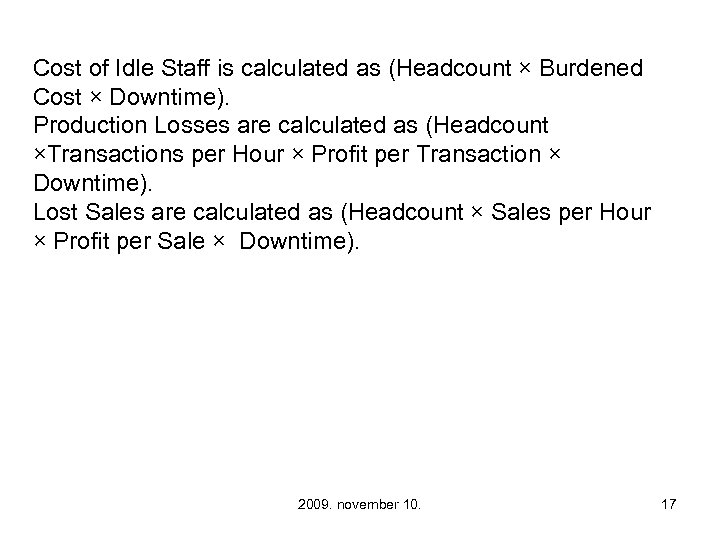 Cost of Idle Staff is calculated as (Headcount × Burdened Cost × Downtime). Production