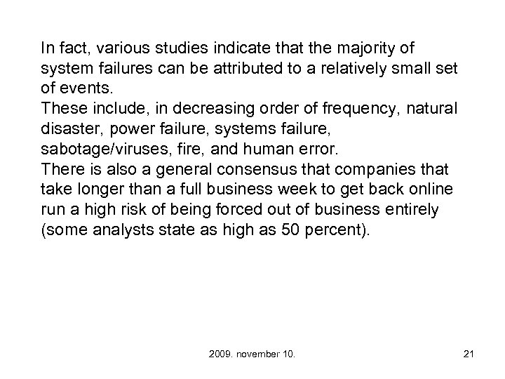 In fact, various studies indicate that the majority of system failures can be attributed