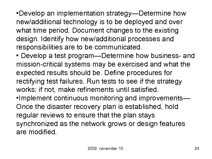  • Develop an implementation strategy—Determine how new/additional technology is to be deployed and