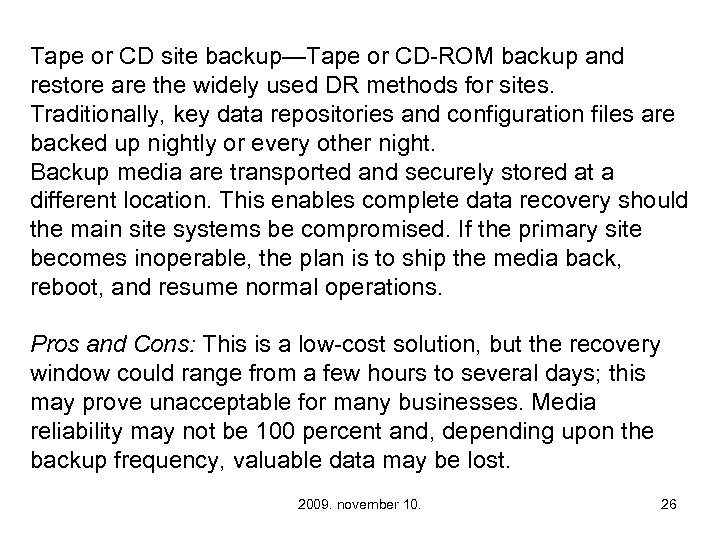 Tape or CD site backup—Tape or CD-ROM backup and restore are the widely used