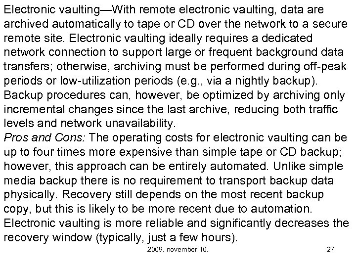 Electronic vaulting—With remote electronic vaulting, data are archived automatically to tape or CD over