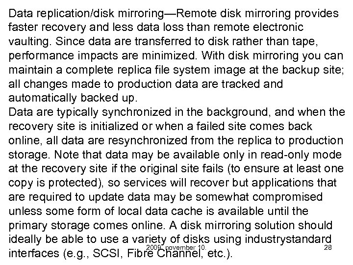 Data replication/disk mirroring—Remote disk mirroring provides faster recovery and less data loss than remote