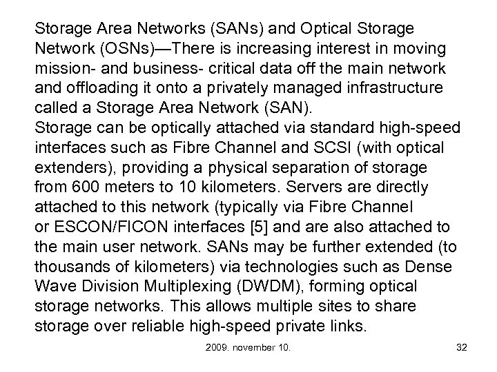 Storage Area Networks (SANs) and Optical Storage Network (OSNs)—There is increasing interest in moving