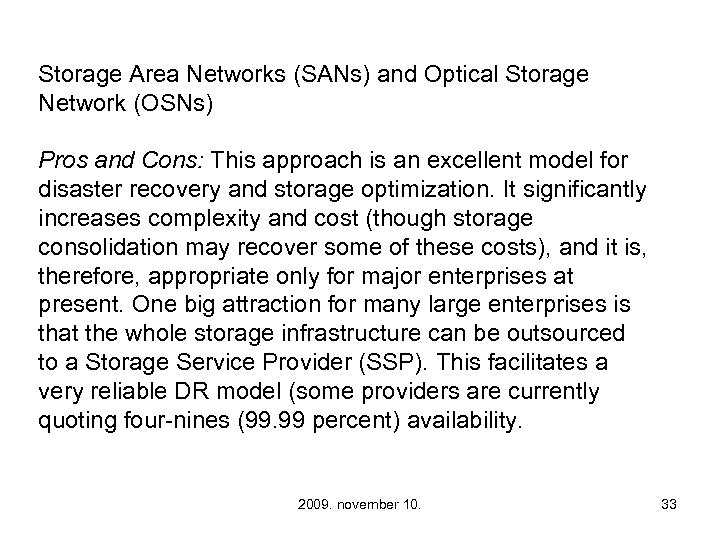 Storage Area Networks (SANs) and Optical Storage Network (OSNs) Pros and Cons: This approach