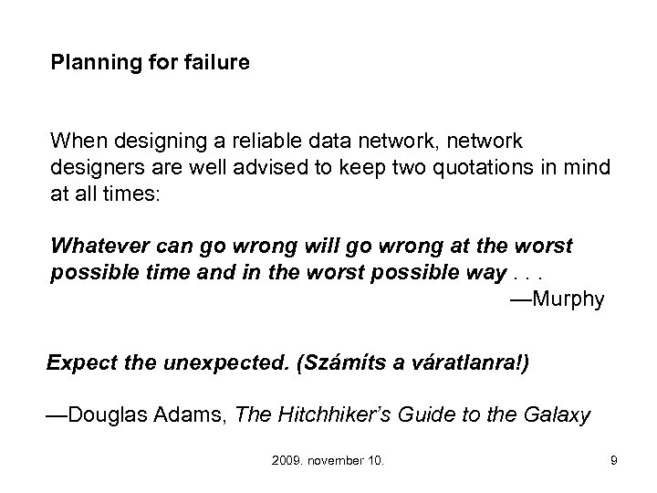 Planning for failure When designing a reliable data network, network designers are well advised