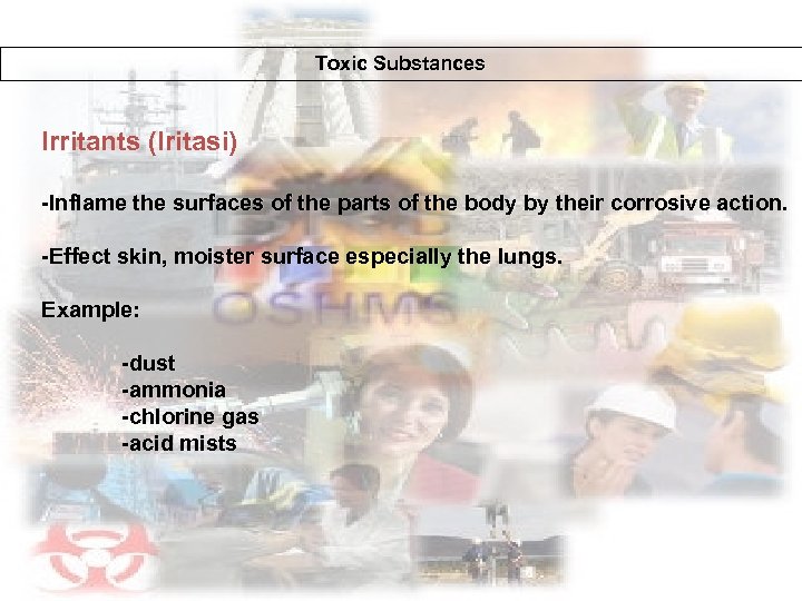 Toxic Substances Irritants (Iritasi) -Inflame the surfaces of the parts of the body by