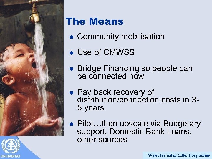 The Means l Community mobilisation l Use of CMWSS l Bridge Financing so people