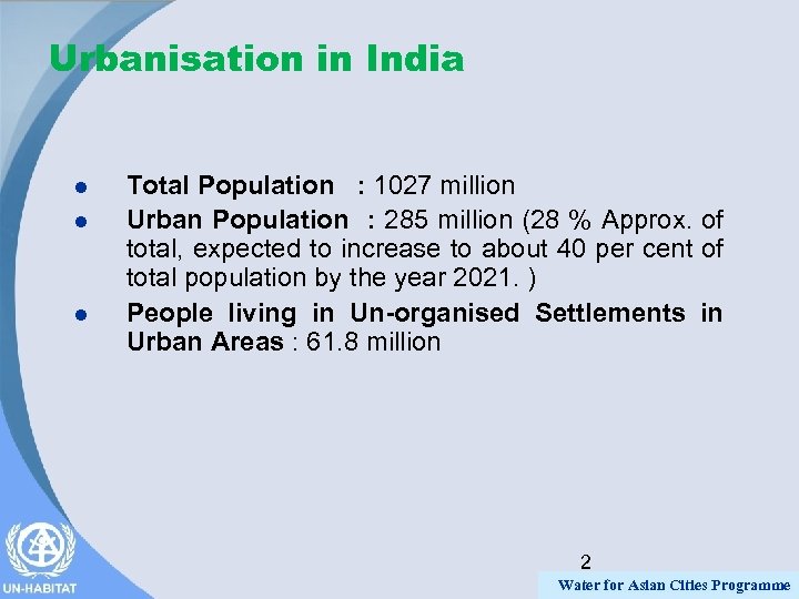 Urbanisation in India l l l Total Population : 1027 million Urban Population :