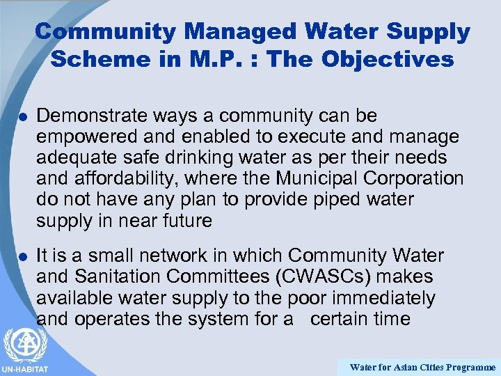 Community Managed Water Supply Scheme in M. P. : The Objectives l Demonstrate ways