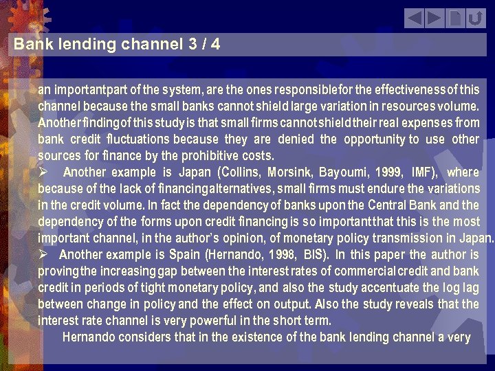 Bank lending channel 3 / 4 an important part of the system, are the