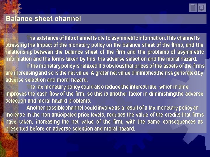 Balance sheet channel The existence of this channel is die to asymmetric information. This