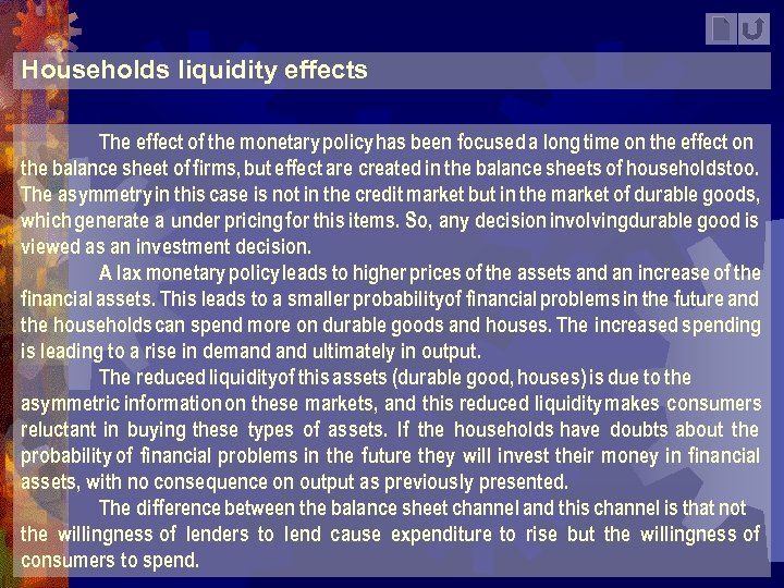 Households liquidity effects The effect of the monetary policy has been focused a long