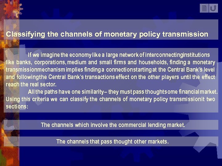 Classifying the channels of monetary policy transmission If we imagine the economy like a