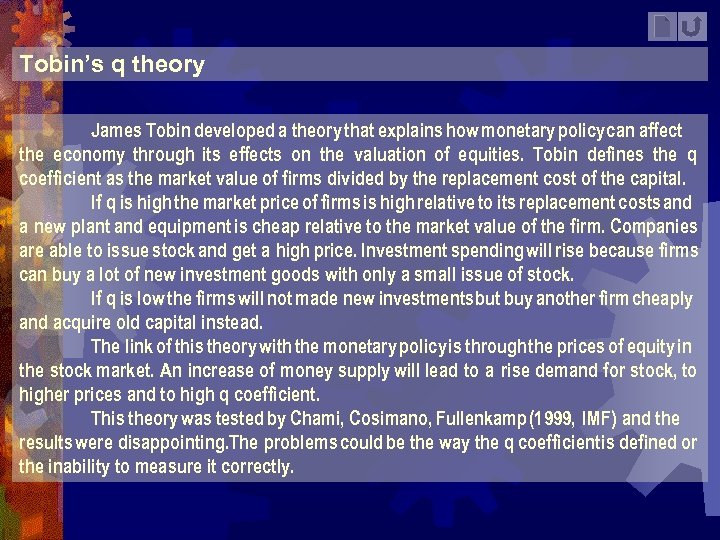 Tobin’s q theory James Tobin developed a theory that explains how monetary policy can