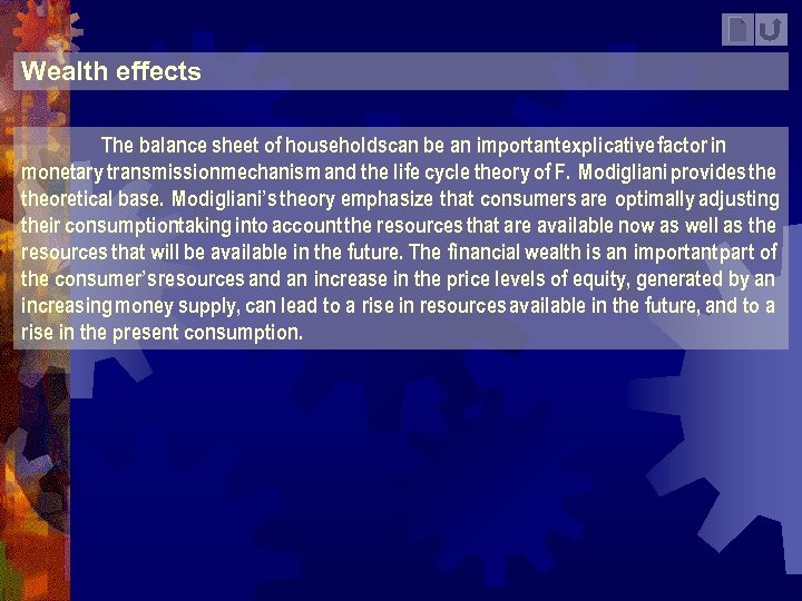 Wealth effects The balance sheet of householdscan be an important explicative factor in monetary