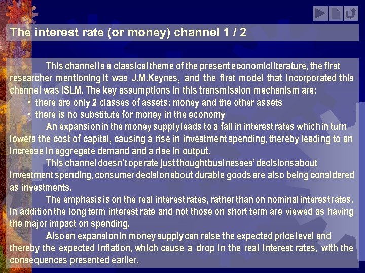 The interest rate (or money) channel 1 / 2 This channel is a classical