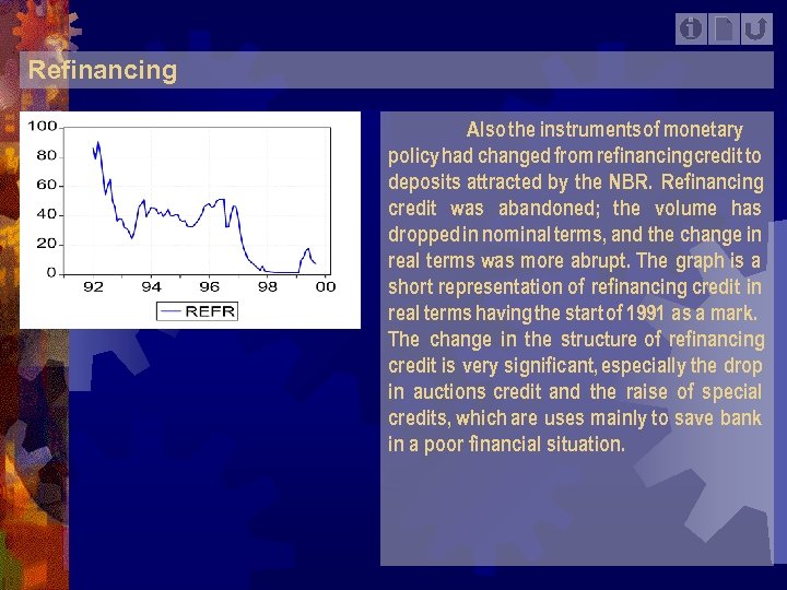 Refinancing Also the instrumentsof monetary policy had changed from refinancing credit to deposits attracted