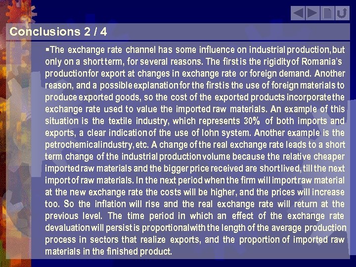 Conclusions 2 / 4 §The exchange rate channel has some influence on industrial production,