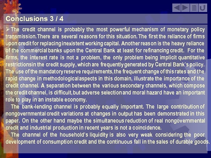 Conclusions 3 / 4 Ø The credit channel is probably the most powerful mechanism