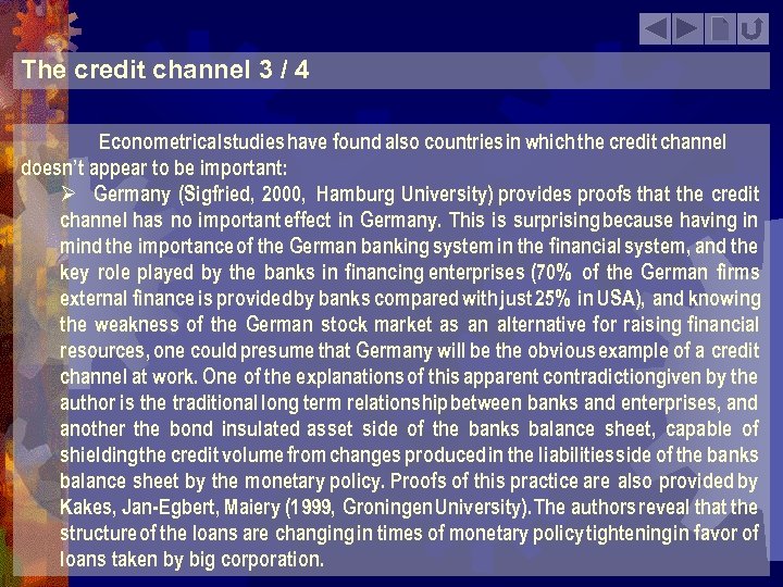 The credit channel 3 / 4 Econometrical studies have found also countries in which