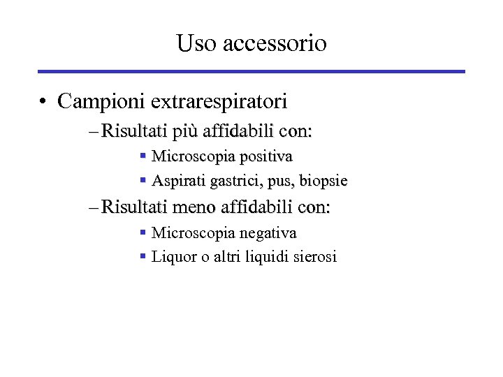 Uso accessorio • Campioni extrarespiratori – Risultati più affidabili con: § Microscopia positiva §