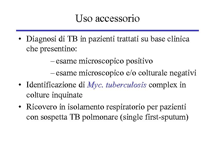 Uso accessorio • Diagnosi di TB in pazienti trattati su base clinica che presentino: