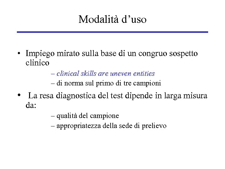 Modalità d’uso • Impiego mirato sulla base di un congruo sospetto clinico – clinical