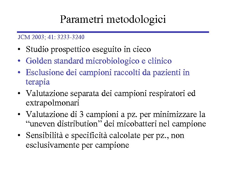 Parametri metodologici JCM 2003; 41: 3233 -3240 • • • Studio prospettico eseguito in