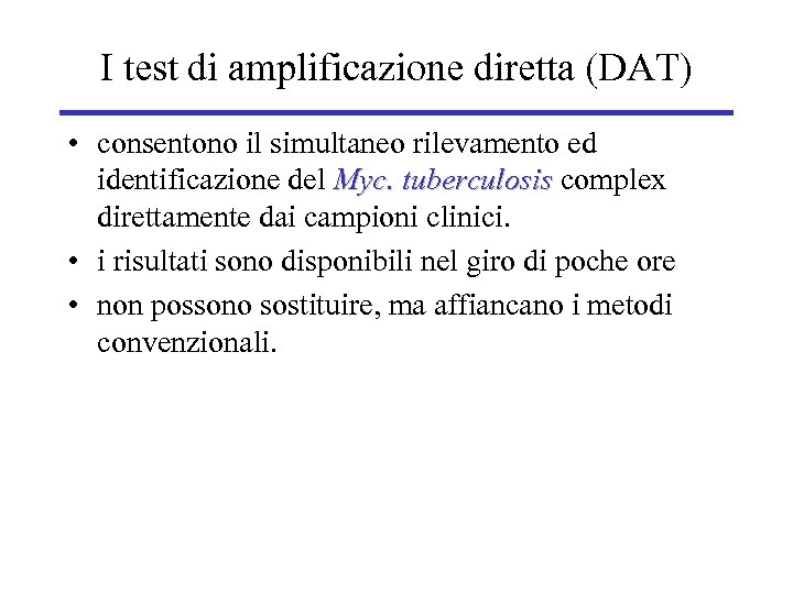 I test di amplificazione diretta (DAT) • consentono il simultaneo rilevamento ed identificazione del