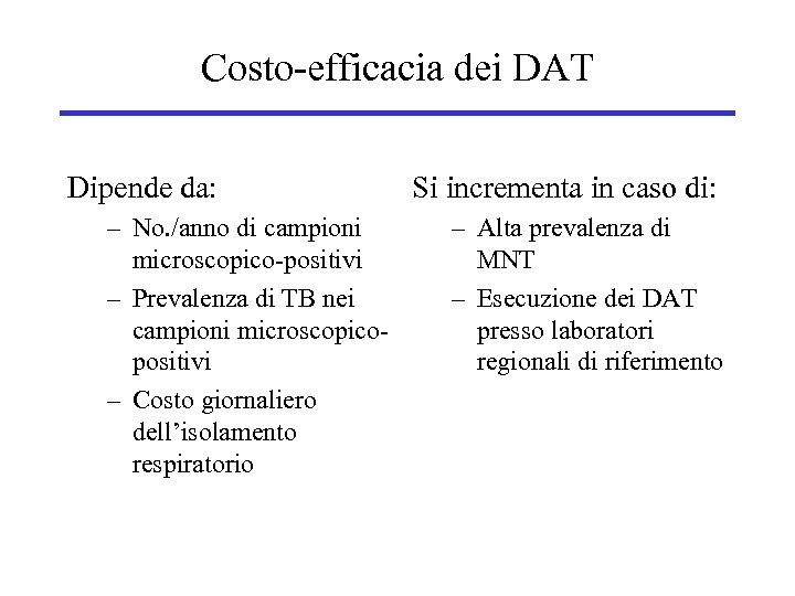 Costo-efficacia dei DAT Dipende da: – No. /anno di campioni microscopico-positivi – Prevalenza di