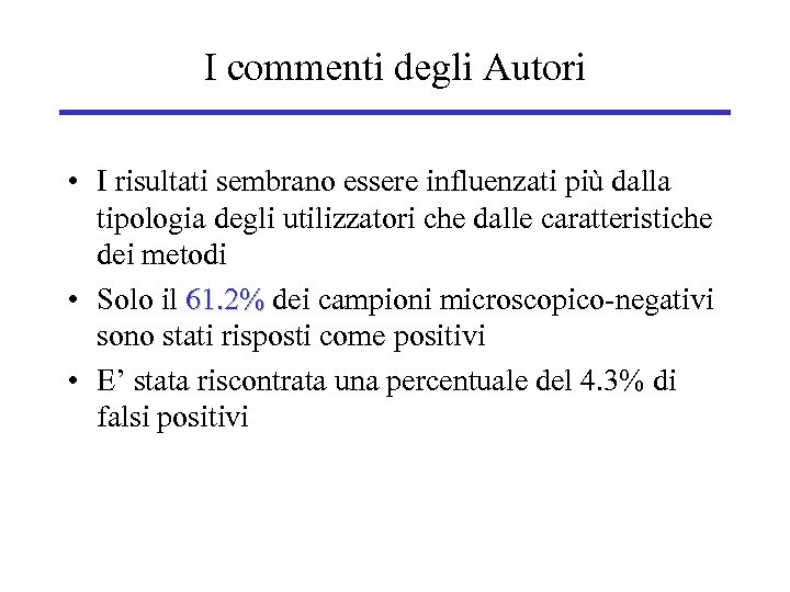 I commenti degli Autori • I risultati sembrano essere influenzati più dalla tipologia degli