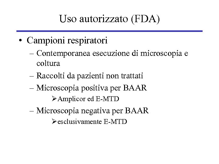 Uso autorizzato (FDA) • Campioni respiratori – Contemporanea esecuzione di microscopia e coltura –